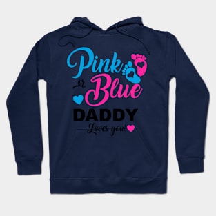 Pink Or Blue Daddy Loves You Gender Reveal Baby Announcement Hoodie